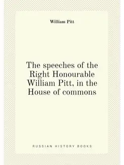 The speeches of the Right Honourable William Pitt, i