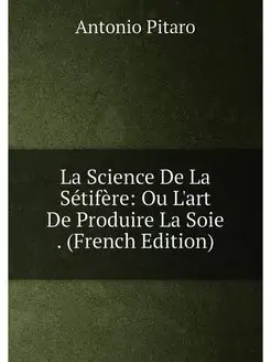 La Science De La Sétifère Ou L'art De Produire La S