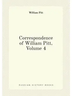 Correspondence of William Pitt, Volume 4