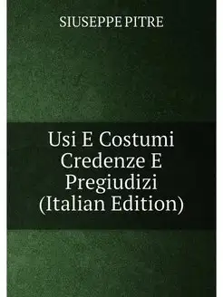 Usi E Costumi Credenze E Pregiudizi (Italian Edition)