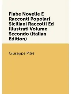 Fiabe Novelle E Racconti Popolari Siciliani Raccolti