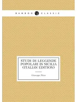 Studi Di Leggende Popolari in Sicilia (Italian Edition)