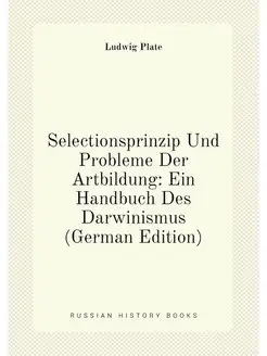 Selectionsprinzip Und Probleme Der Artbildung Ein H