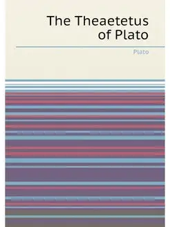 The Theaetetus of Plato