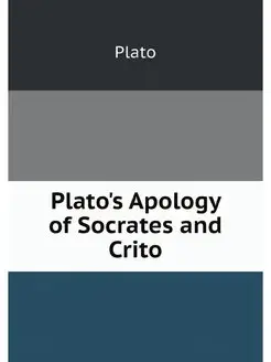 Plato's Apology of Socrates and Crito