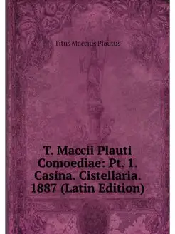 T. Maccii Plauti Comoediae Pt. 1. Ca