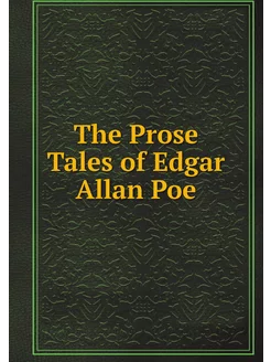 The Prose Tales of Edgar Allan Poe