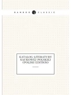 Katalog literatury naukowej polskiej