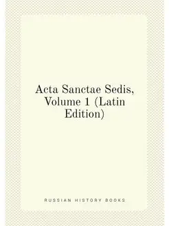 Acta Sanctae Sedis, Volume 1 (Latin E