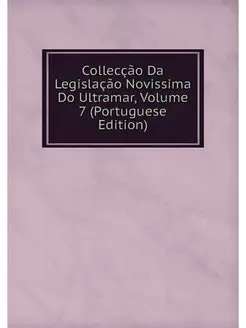 Colleccao Da Legislacao Novissima Do