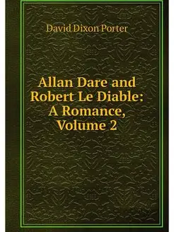 Allan Dare and Robert Le Diable A Ro