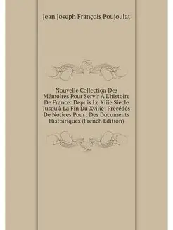 Nouvelle Collection Des Memoires Pour