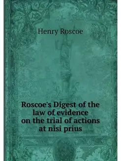 Roscoe's Digest of the law of evidenc