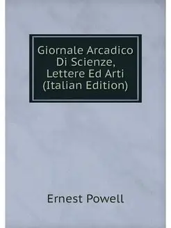 Giornale Arcadico Di Scienze, Lettere