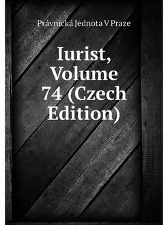 Iurist, Volume 74 (Czech Edition)