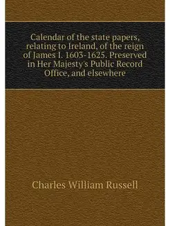 Calendar of the state papers, relatin