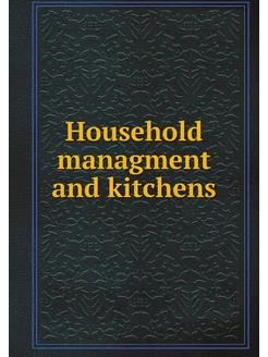 Household managment and kitchens