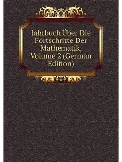 Jahrbuch Uber Die Fortschritte Der Ma