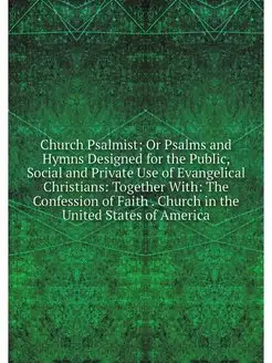 Church Psalmist Or Psalms and Hymns