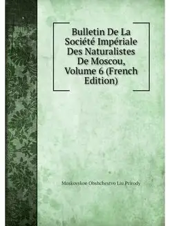 Bulletin De La Societe Imperiale Des