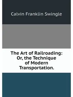 The Art of Railroading Or, the Techn