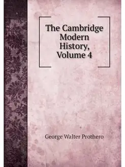 The Cambridge Modern History, Volume 4