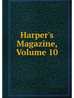 Harper's Magazine, Volume 10