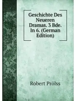 Geschichte Des Neueren Dramas. 3 Bde