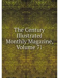 The Century Illustrated Monthly Magaz