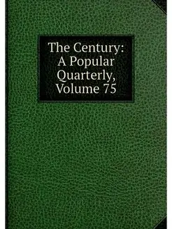 The Century A Popular Quarterly, Vol