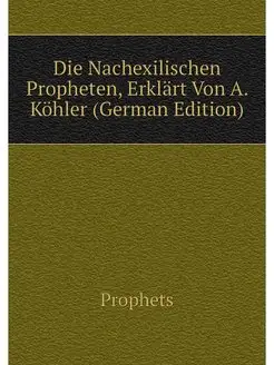 Die Nachexilischen Propheten, Erklart