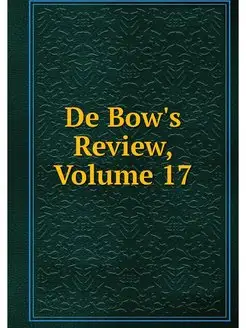 De Bow's Review, Volume 17