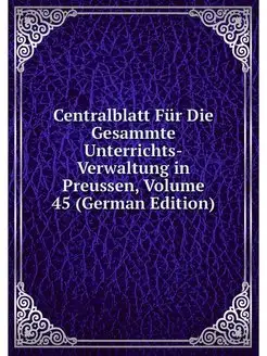 Centralblatt Fur Die Gesammte Unterri