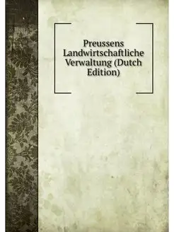 Preussens Landwirtschaftliche Verwalt