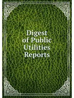 Digest of Public Utilities Reports