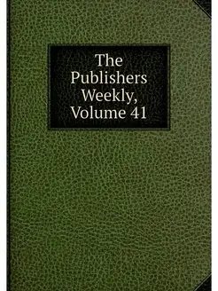 The Publishers Weekly, Volume 41