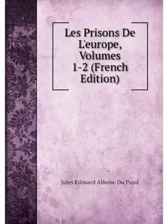 Les Prisons De L'europe, Volumes 1-2