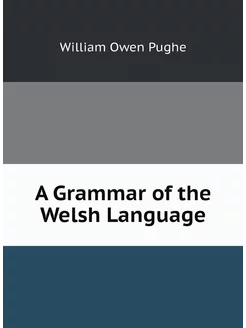 A Grammar of the Welsh Language