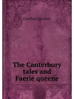 The Canterbury tales and Faerie queene