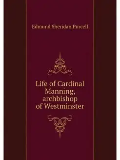 Life of Cardinal Manning, archbishop