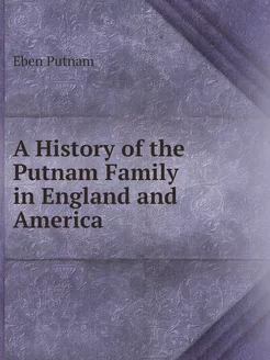 A History of the Putnam Family in Eng