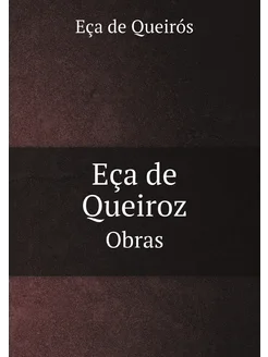 Eça de Queiroz. Obras (Portuguese Edition)