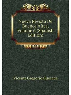 Nueva Revista De Buenos Aires, Volume