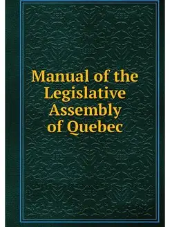 Manual of the Legislative Assembly of