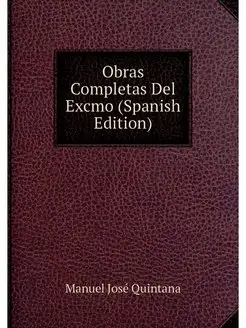 Obras Completas Del Excmo (Spanish Ed