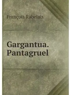 Oeuvres De F. Rabelais Gargantua. Pa