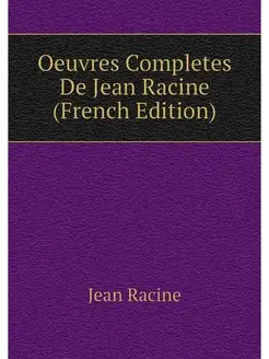 Oeuvres Completes De Jean Racine (Fre