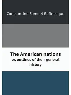 The American nations. Or, outlines of