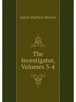 The Investigator, Volumes 3-4