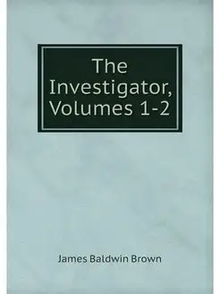 The Investigator, Volumes 1-2